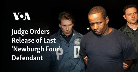 Judge orders release of ‘Newburgh Four’ defendant  .